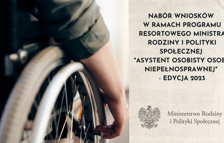 Nabór wniosków w ramach programu resortowego Ministra Rodziny i Polityki Społecznej „Asystent osobisty osoby niepełnosprawnej” – edycja 2023